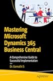 Mastering Microsoft Dynamics 365 Business Central: A Comprehensive Guide to Successful Implementation