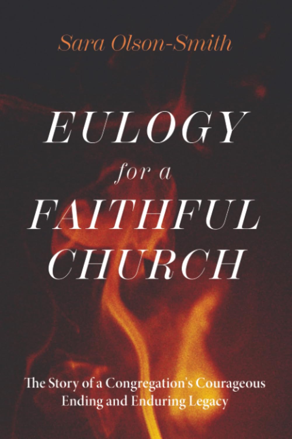 Eulogy for a Faithful Church: The Story of a Congregation's Courageous Ending and Enduring Legacy      Paperback – March 17, 2026