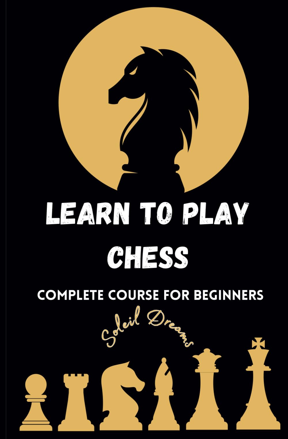 Learn to Play Chess: Complete Course for Beginners
