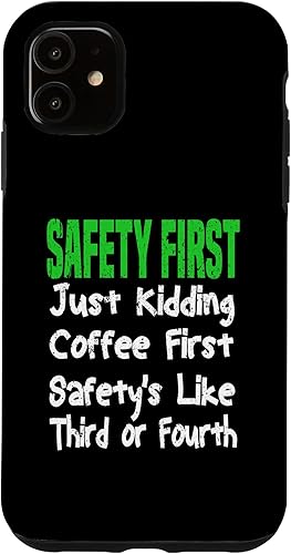 iPhone 11 Safety First Just Kidding Coffee First Funny Coffee Saying Case