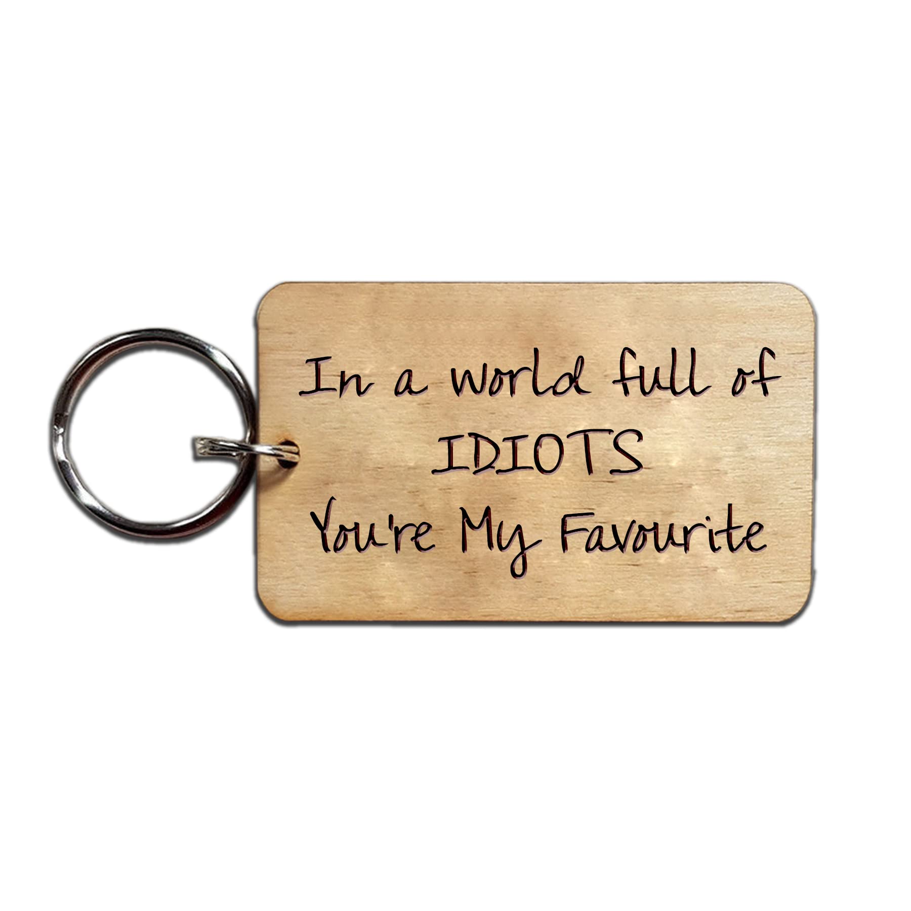 "You`re My Favourite Idiot" Wooden Keyring, Rude, Funny, Novelty gift, Boyfriend Girlfriend Accessories, Valentine's Day Gifts for Boyfriend, Husband or wife