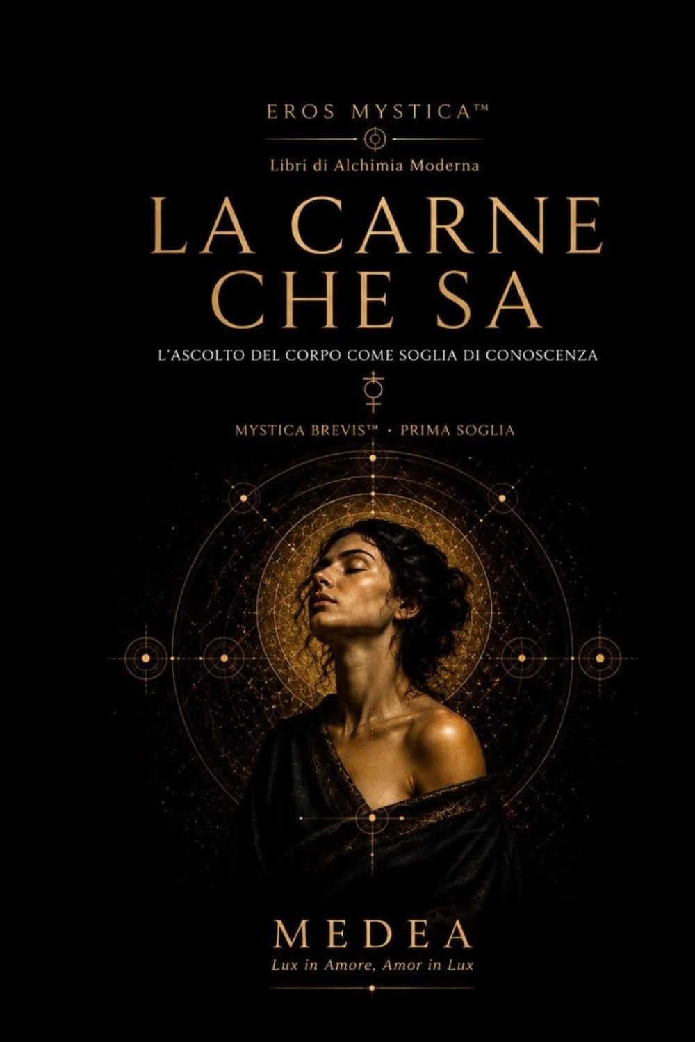 La Carne che Sa: L’Ascolto del Corpo come Soglia di Conoscenza: 26 (Mystica Brevis™ - Piccoli libri di sapienza antica per l’anima moderna)