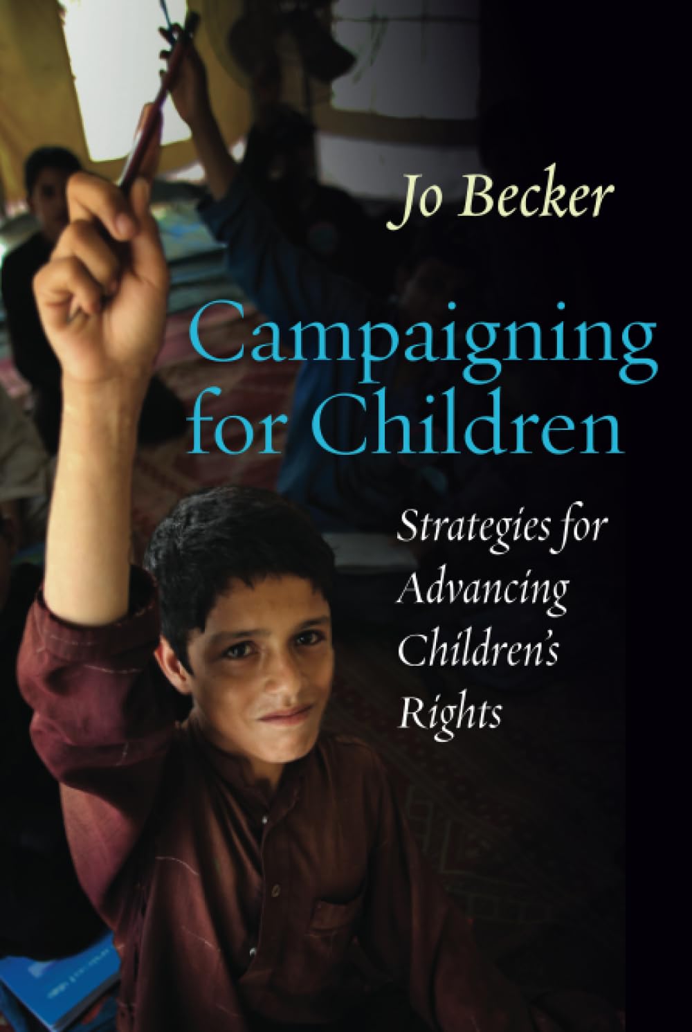 Campaigning for Children: Strategies for Advancing Children's Rights