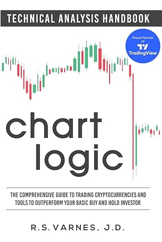 Chart Logic - Technical Analysis Handbook (Black and White Edition): The Comprehensive Guide to Trading Cryptocurrencies and Tools to Outperform Your Basic Buy and Hold Investor