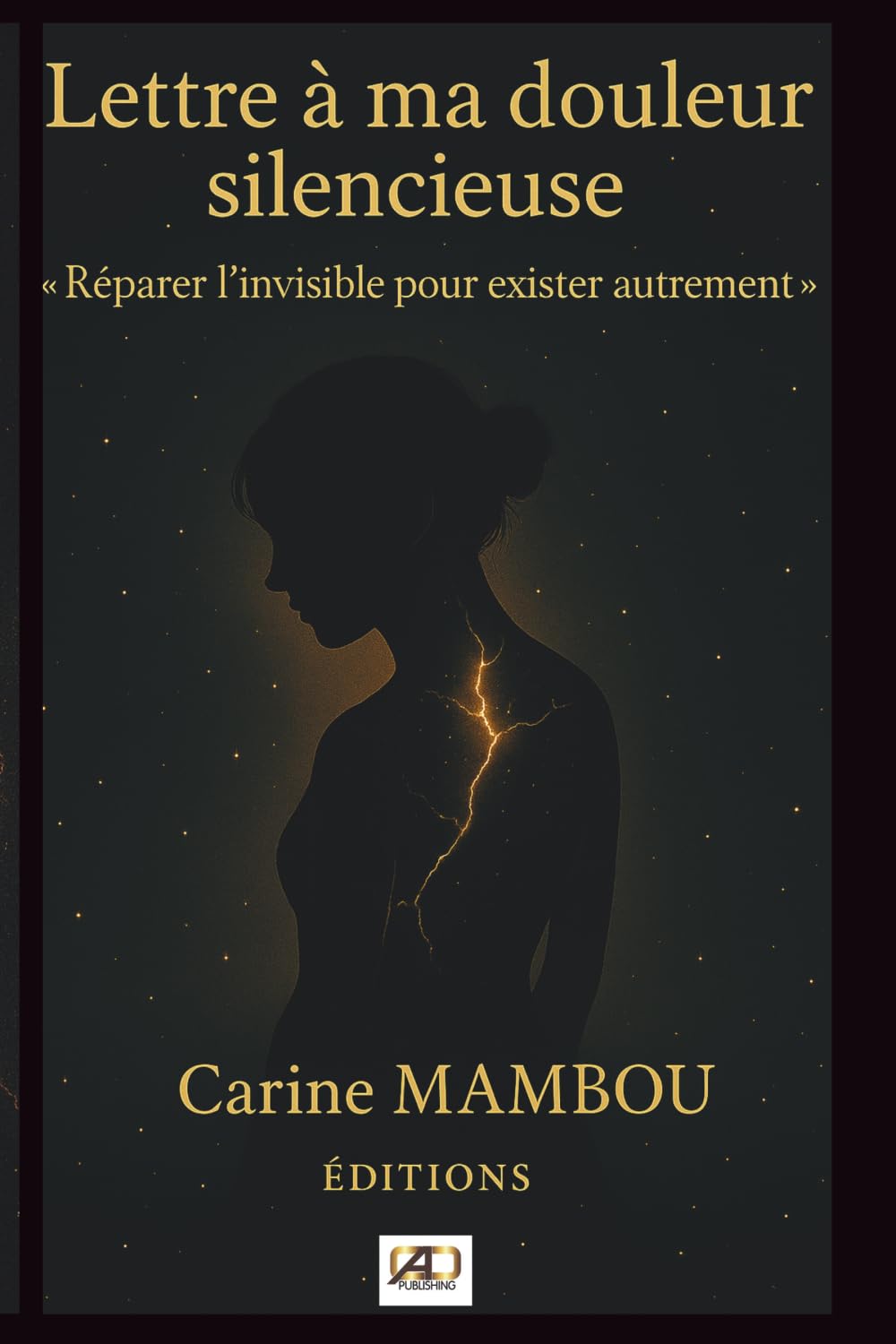 LETTRE À MA DOULEUR SILENCIEUSE: Réparer l’invisible pour exister autrement