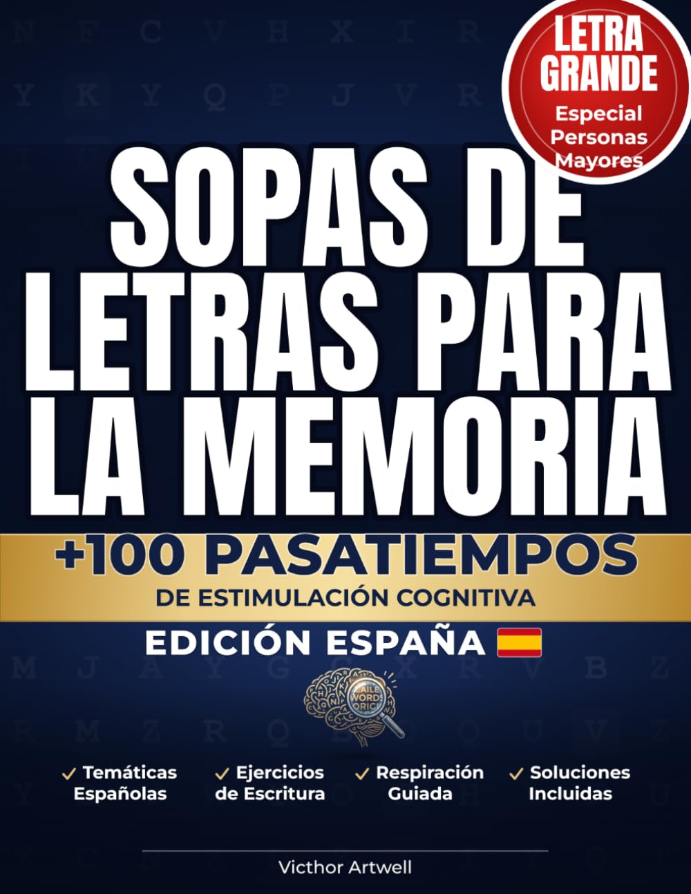 SOPA DE LETRAS PARA LA MEMORIA: Letra Grande Especial para Personas Mayores | Edición España | +100 Pasatiempos de Estimulación Cognitiva en Castellano