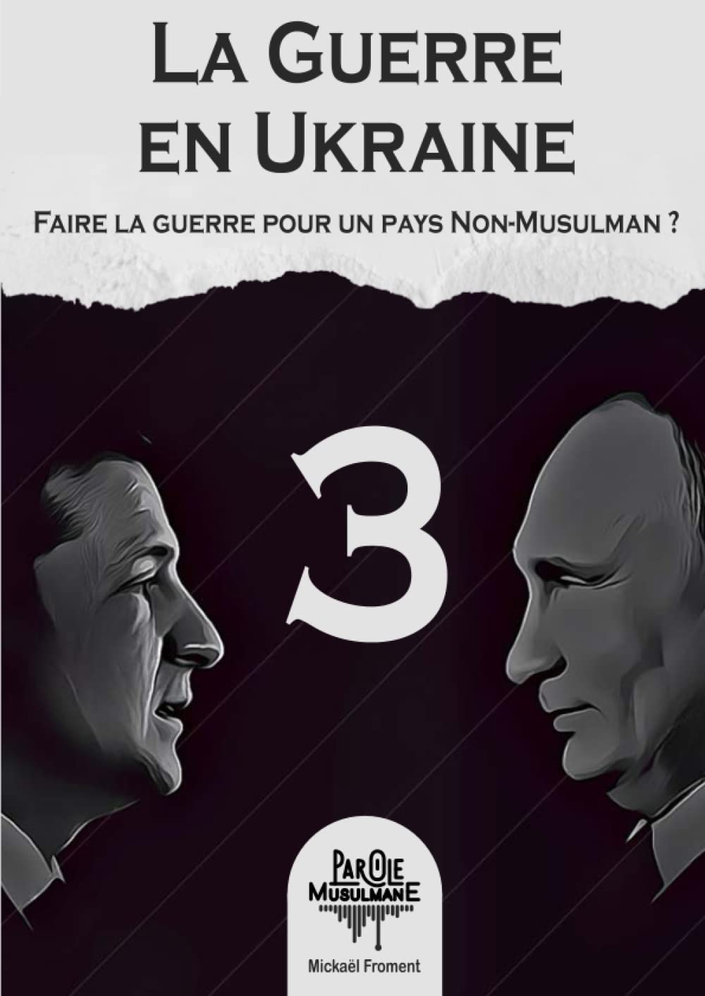 LA GUERRE EN UKRAINE: FAIRE LA GUERRE POUR UN PAYS NON MUSULMAN ?
