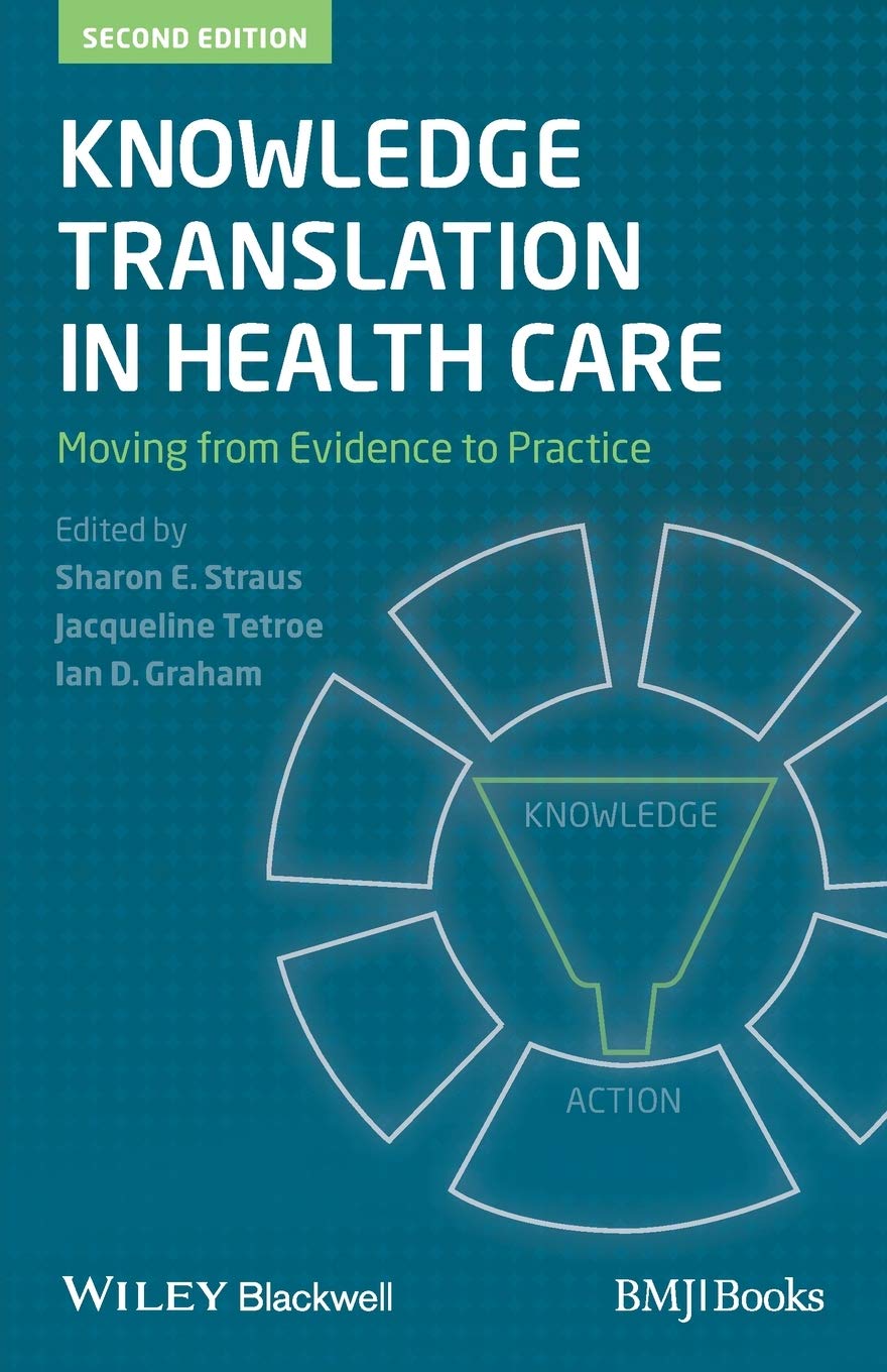 Knowledge Translation in Health Care: Moving from Evidence to Practice Paperback – August 19, 2013