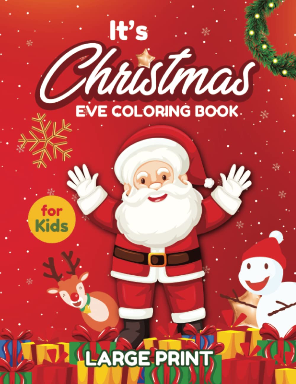 It's Christmas, Eve Coloring Book: 114 LARGE PRINT, Easy To Color, Fun And Creative Christmas Designs To Color And Learn This Holiday Season. For Ages 3-12