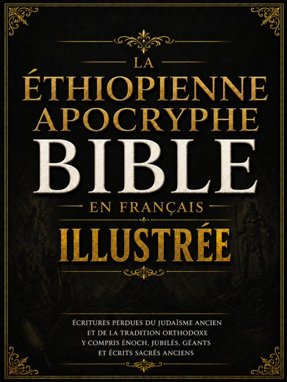 Bible Apocryphe Éthiopienne Illustrée En Français: Écritures Perdues Du Judaïsme Ancien Et De La Tradition Orthodoxe y compris Énoch, Jubilés, Géants Et Écrits Sacrés Anciens