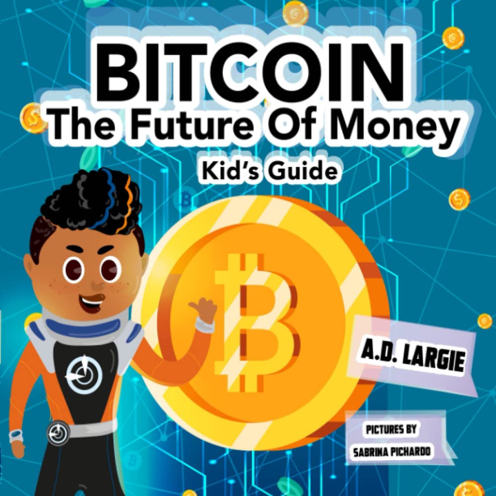 Bitcoin: The Future of Money: 5 (Kids Guide)