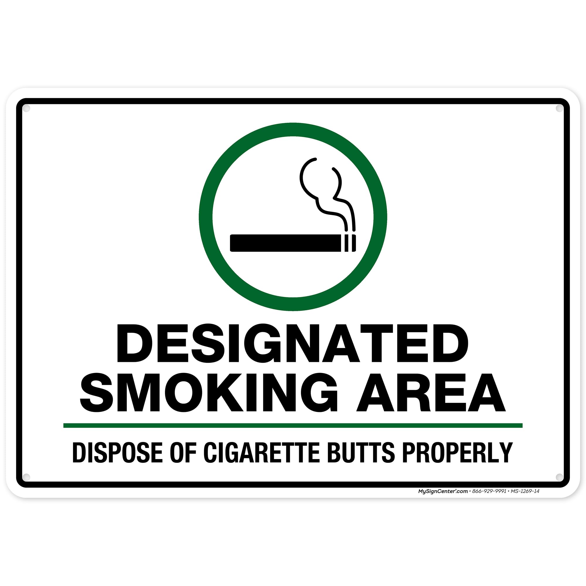 Designated Smoking Area Sign Dispose Cigarette Butts Properly Sign, 10" x 14" 0.40 Aluminum, Fade Resistance, Indoor/Outdoor Use, USA MADE By My Sign Center
