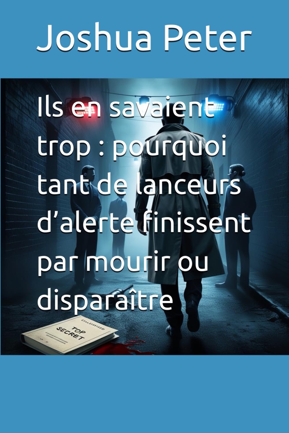 Ils en savaient trop : pourquoi tant de lanceurs d’alerte finissent par mourir ou disparaître