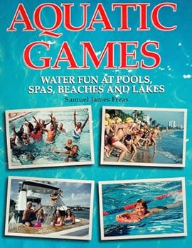 Paperback Aquatic Games: Water Fun at Pools Spas Beaches and Lakes Book