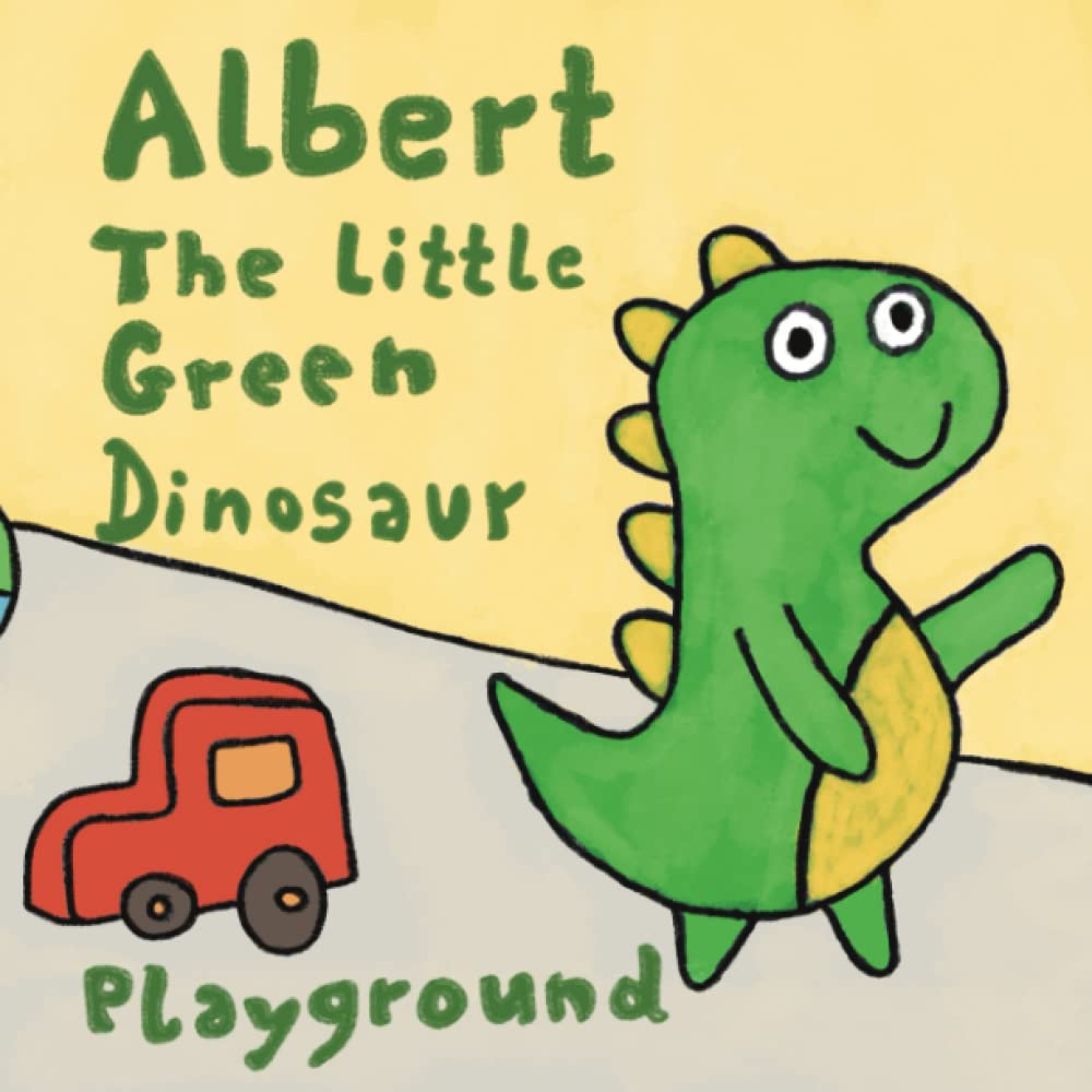 Albert The Little Green Dinosaur Playground: A Funny Easy To Read Dinosaur Picture Book For Kids: 1