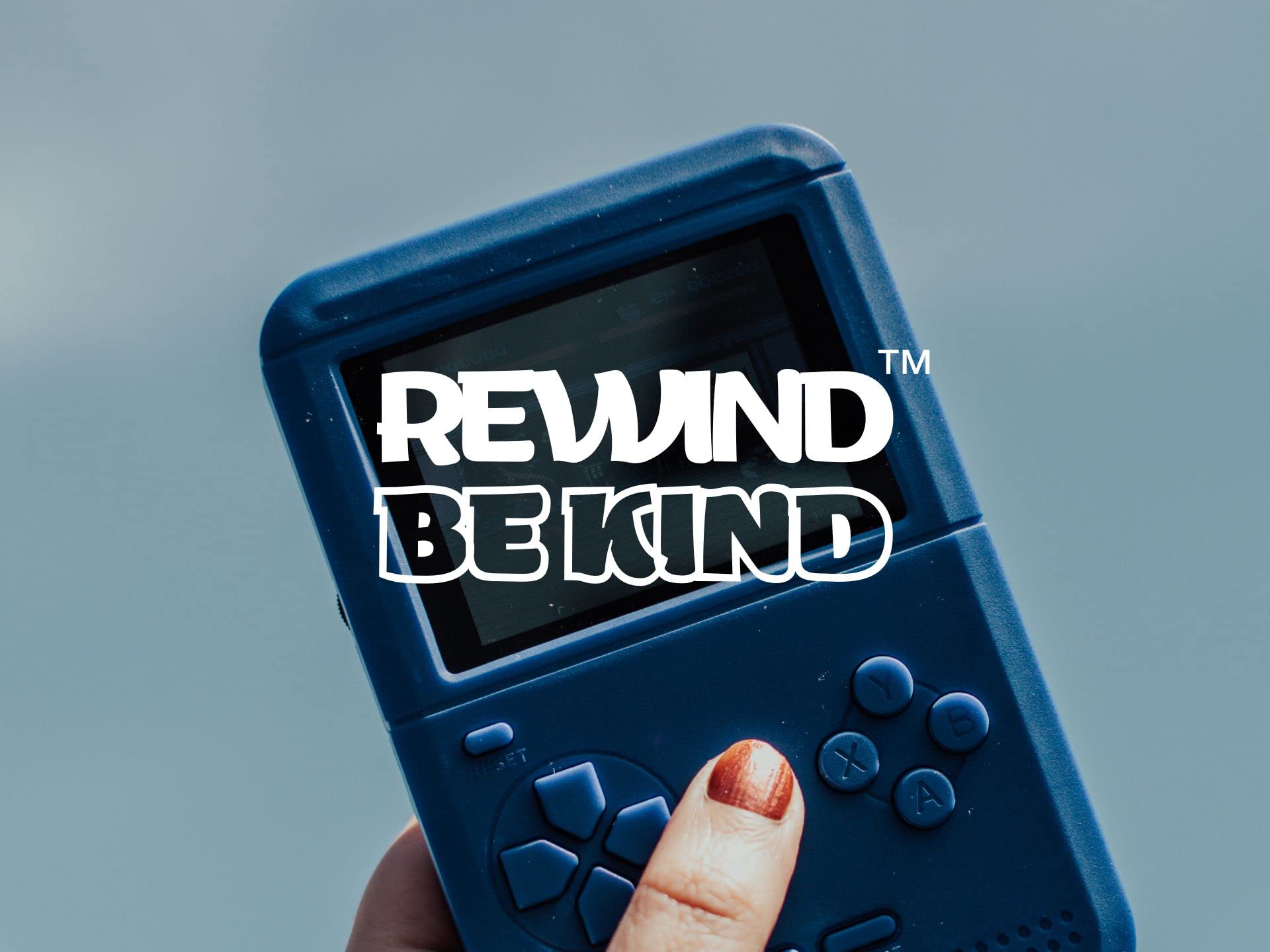 REWIND BE KIND