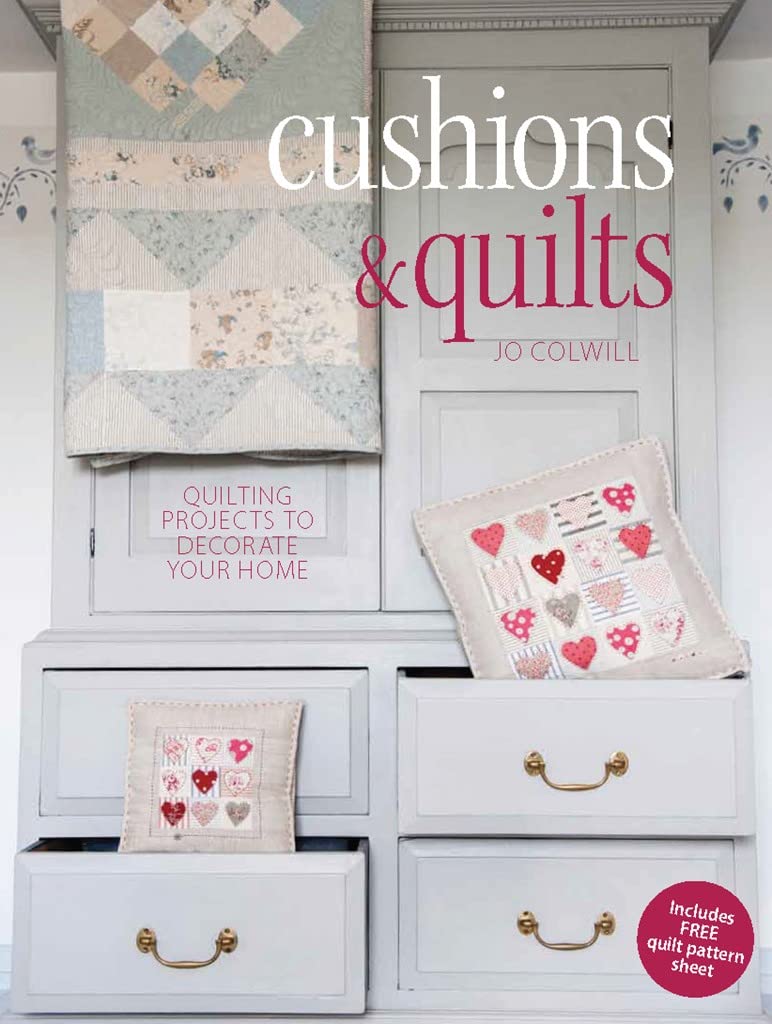 Cushions & Quilts: Quilting Projects to Decorate your Home