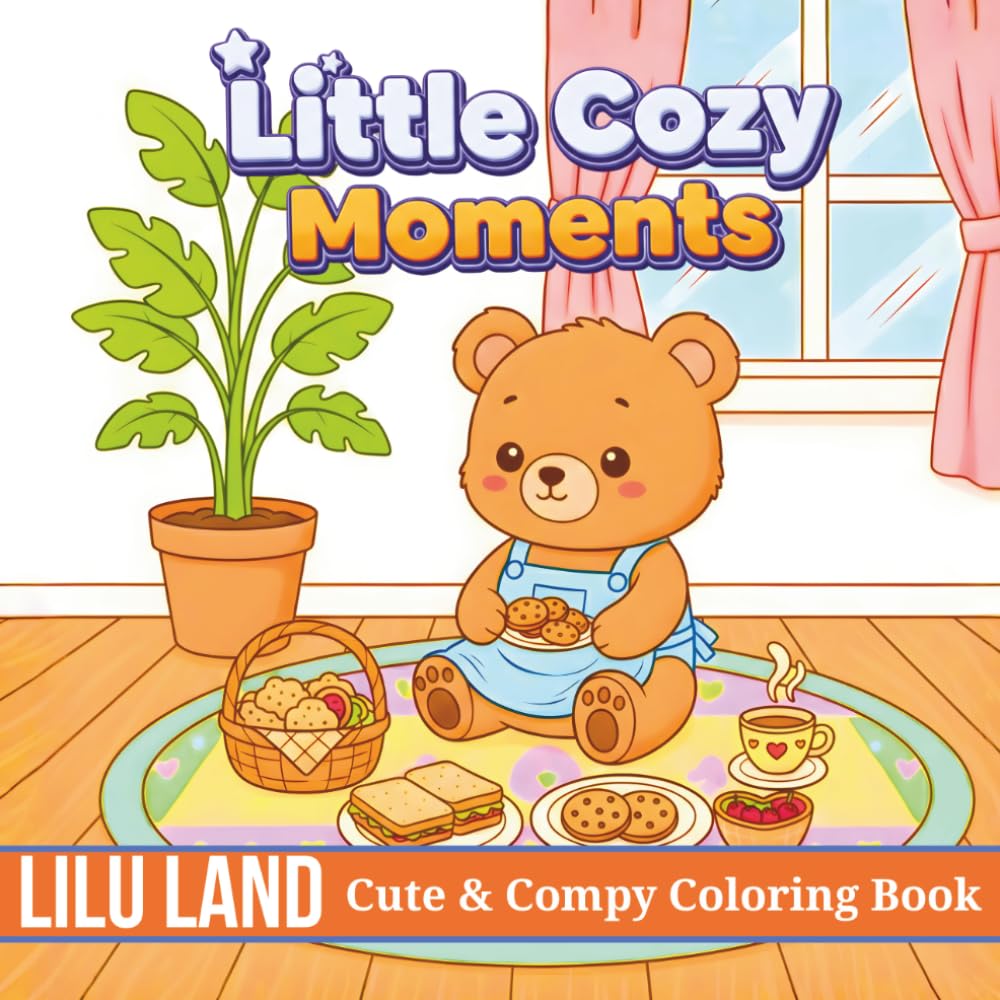 Little Cozy Moments: Bold and Easy Coloring Book Featuring 50+ Cozy Home Scenes, Kawaii Animals, and Rainy Day Vibes Little Cozy Moments for Kids, and Beginners to Color with Joy (Cozy Coloring Book)