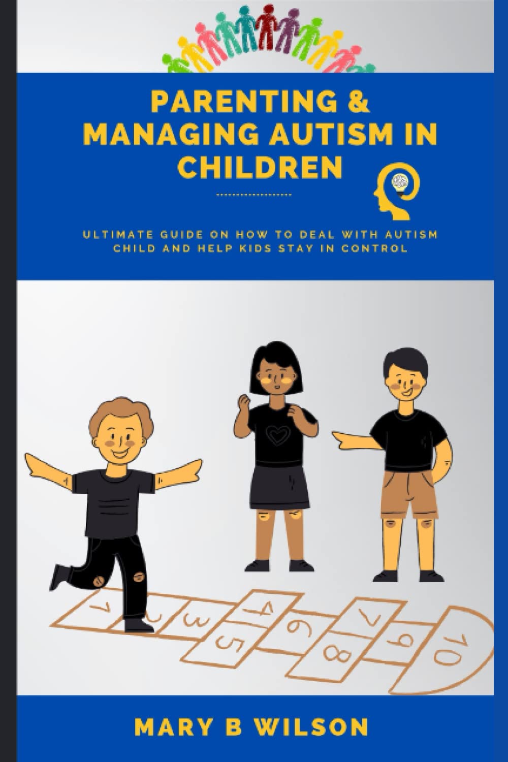 Parenting and Managing Autism in children: Ultimate guide on how to deal with autism child and help kids stay in control
