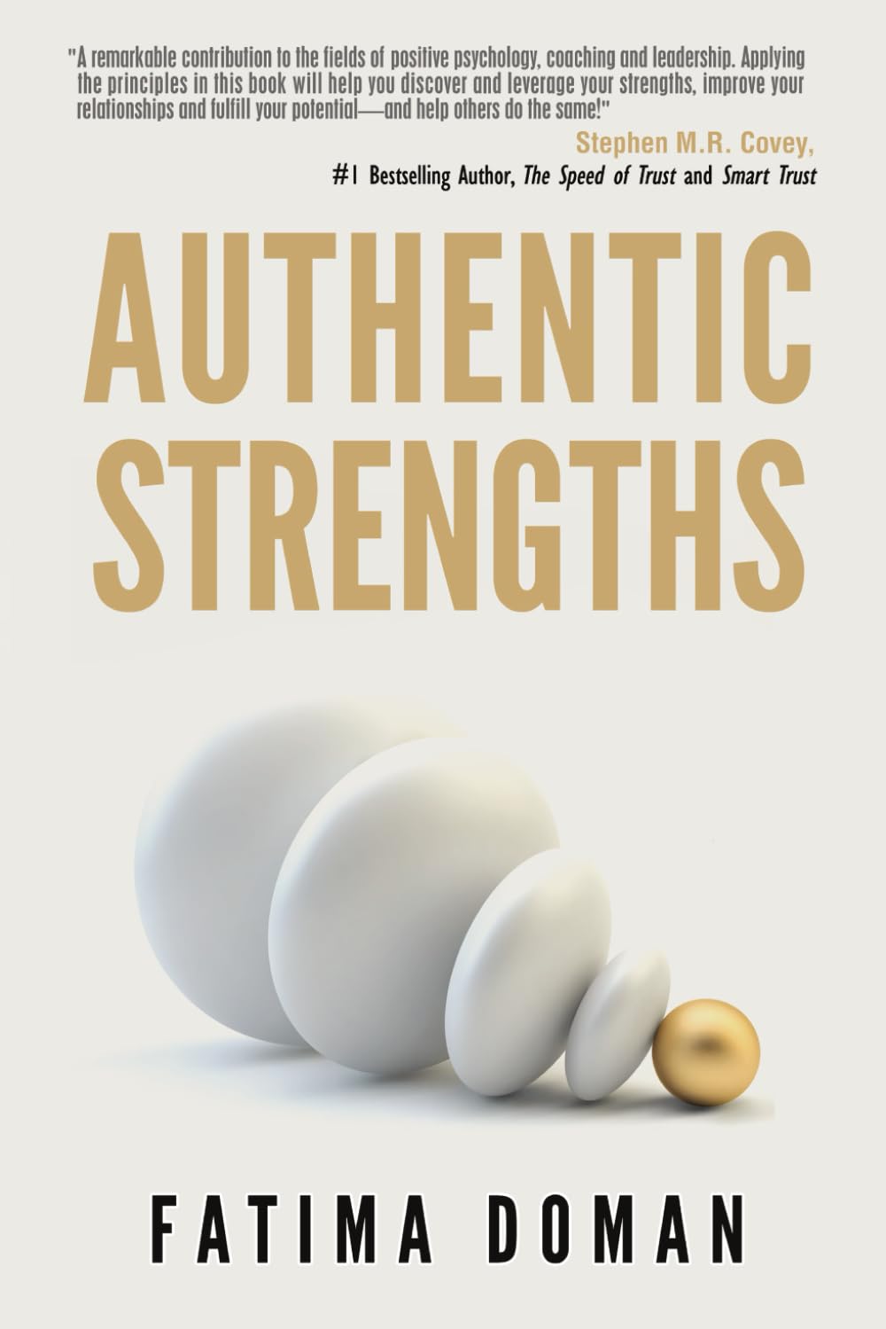 Authentic Strengths: Maximize Your Happiness, Performance and Success with Positive Psychology Coaching (Fatima Doman)