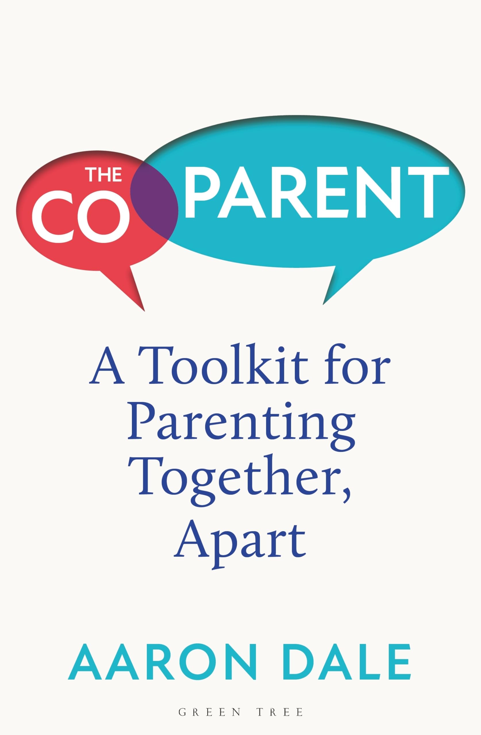 The Co-Parent: A Toolkit for Parenting Together, Apart