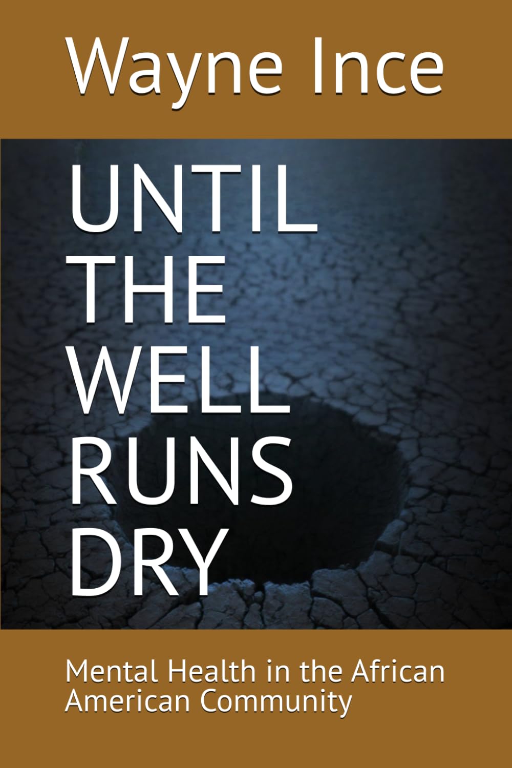 UNTIL THE WELL RUNS DRY: Mental Health in the African American Community