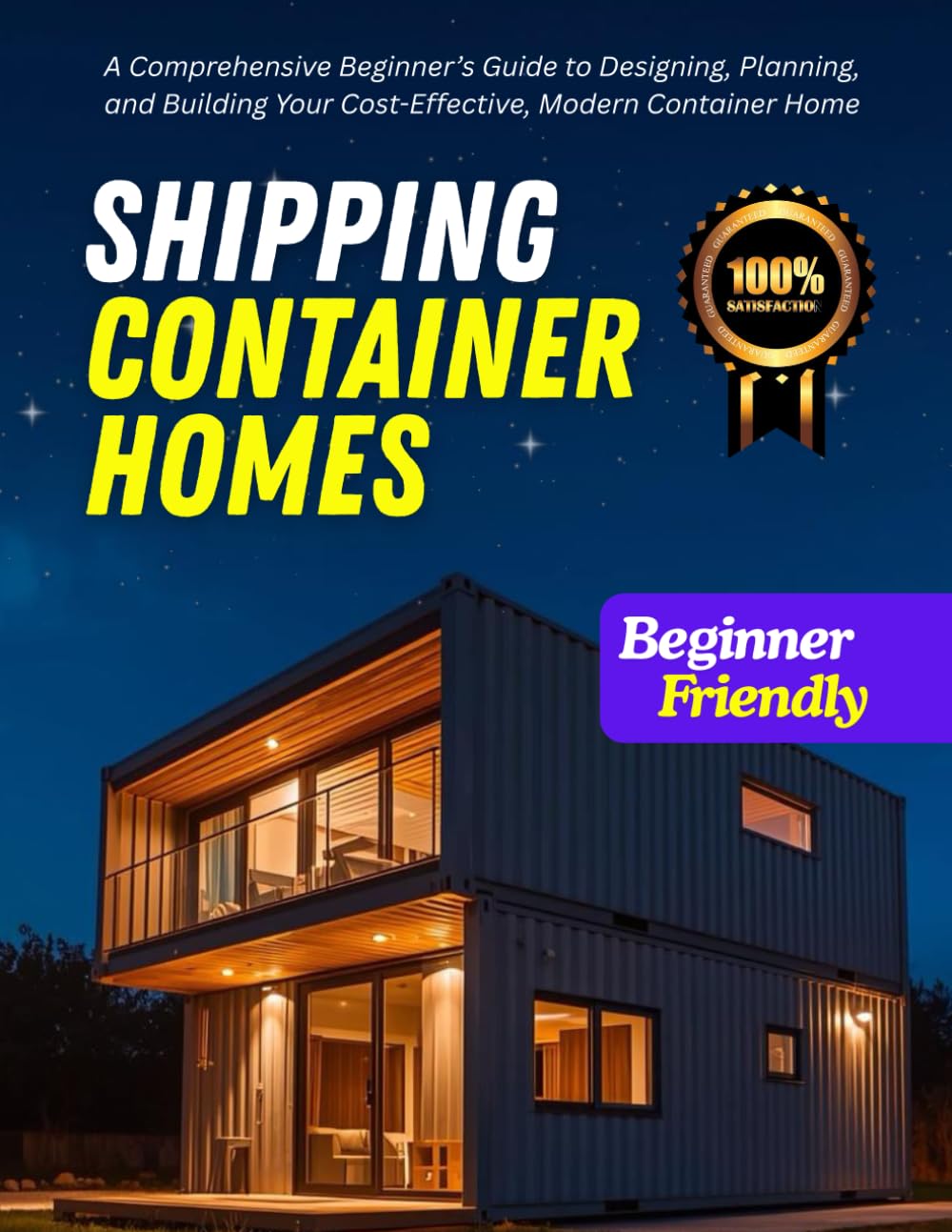 Build Your Own Shipping Container Home: The Ultimate DIY Guide for Sustainable, Modern, and Affordable Living