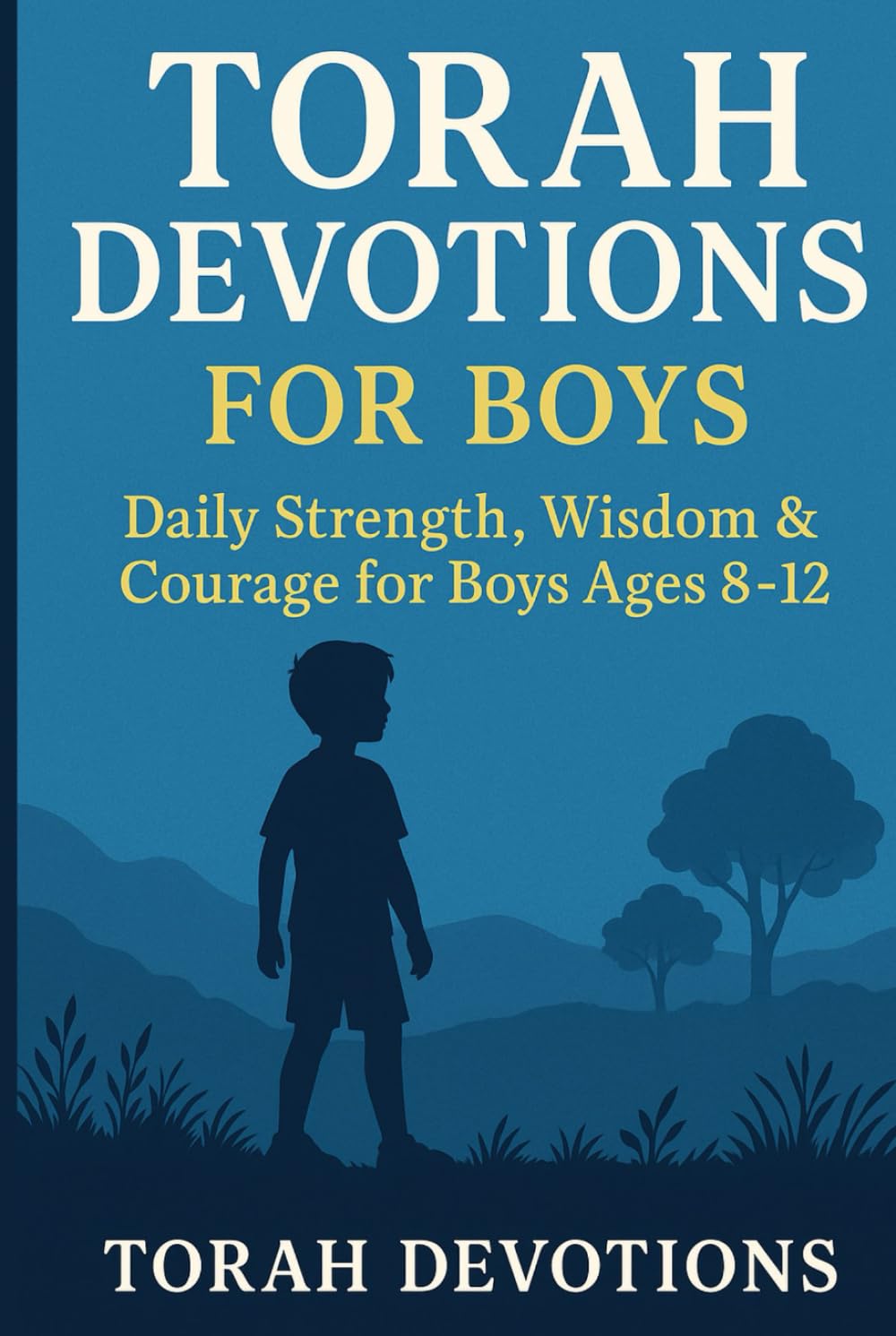 Torah Devotions for Boys: Daily Strength, Wisdom & Courage for Boys Ages 8–12