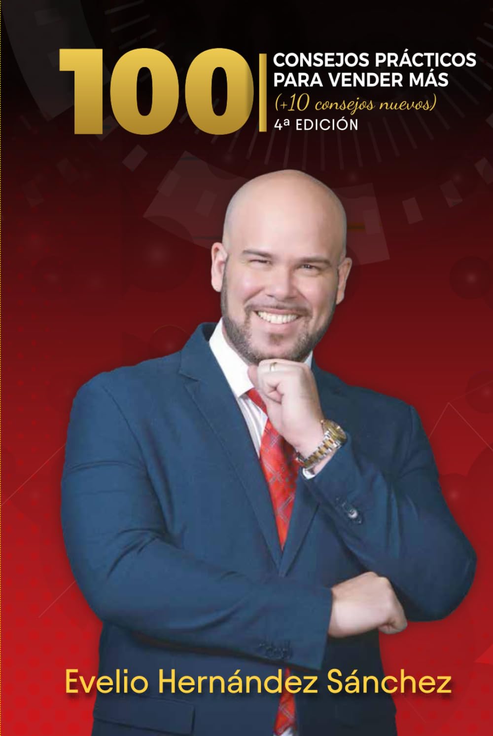 100 CONSEJOS PRÁCTICOS PARA VENDER MÁS (LIBROS DE EVELIO HERNANDEZ SANCHEZ)