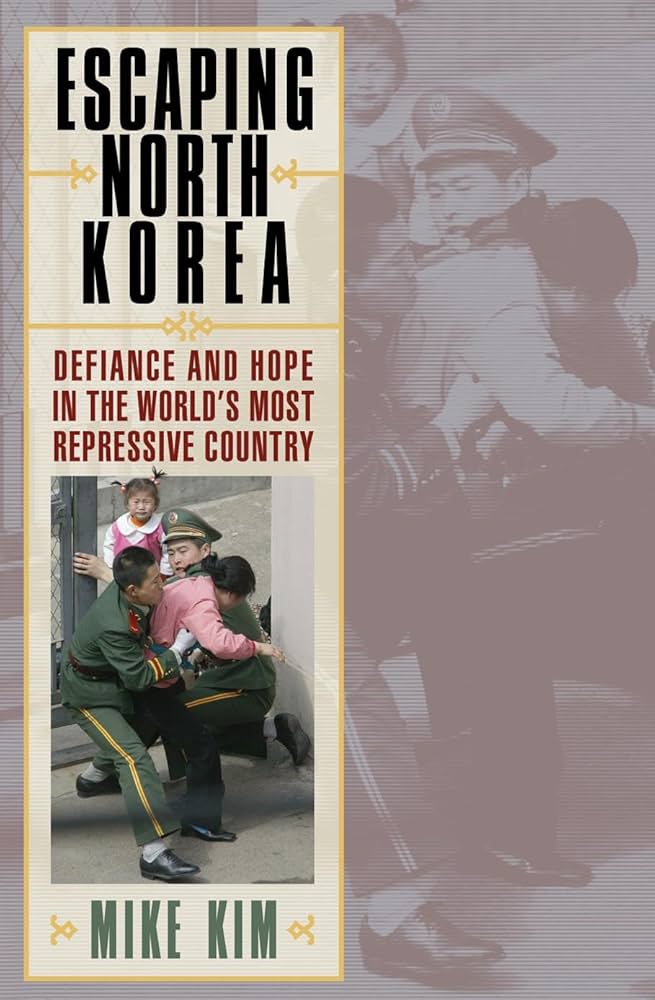 Escaping North Korea: Defiance and Hope in the World's Most
