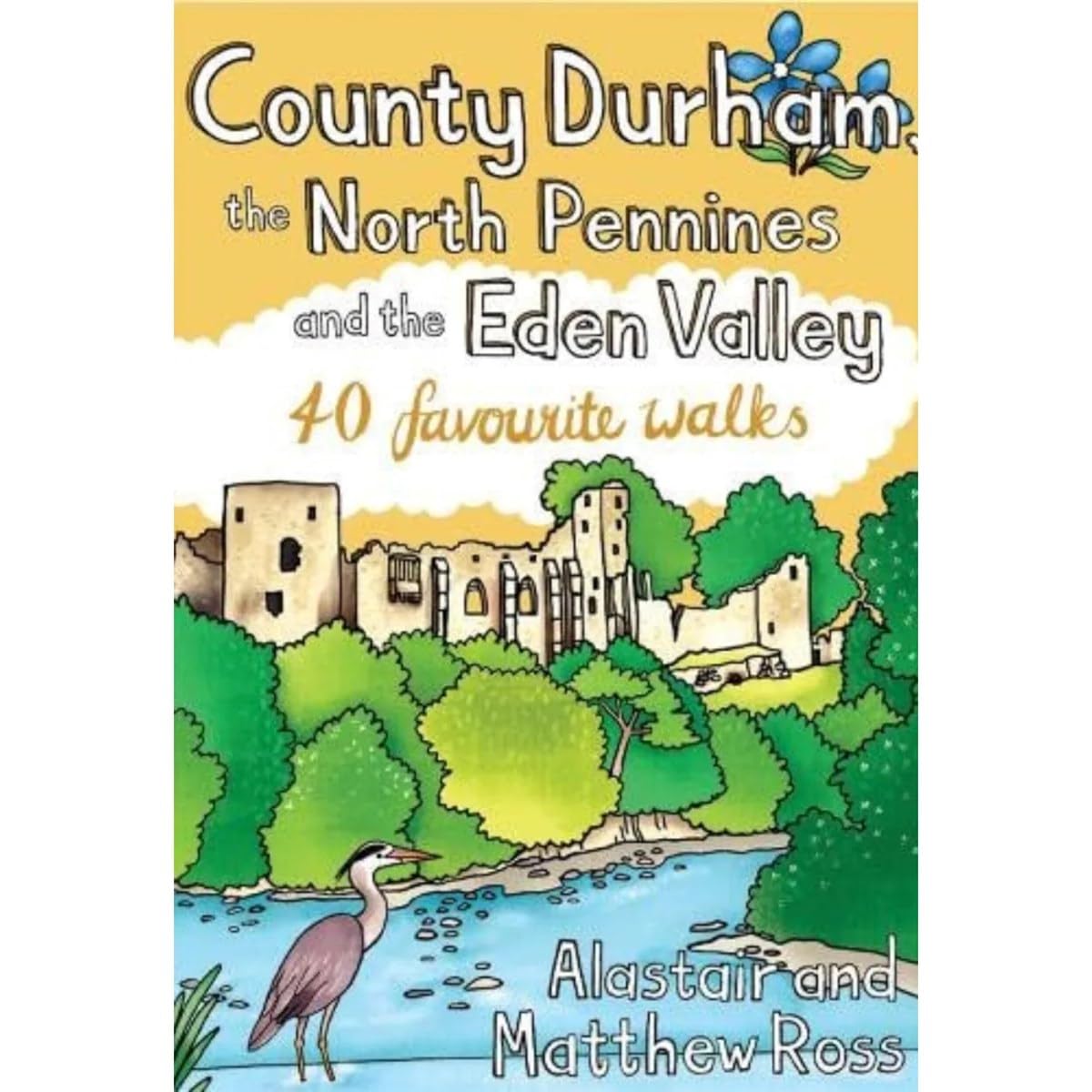 County Durham, the North Pennines and the Eden Valley: 40 favourite walks