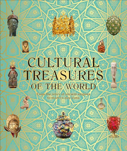 Cultural Treasures of the World: From the Relics of Ancient Empires to Modern-Day Icons (DK Wonders...