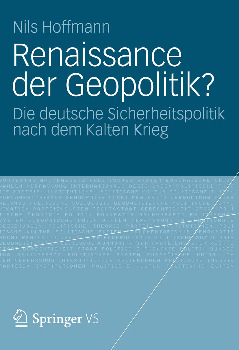 Renaissance der Geopolitik?: Die deutsche Sicherheitspolitik nach dem Kalten Krieg