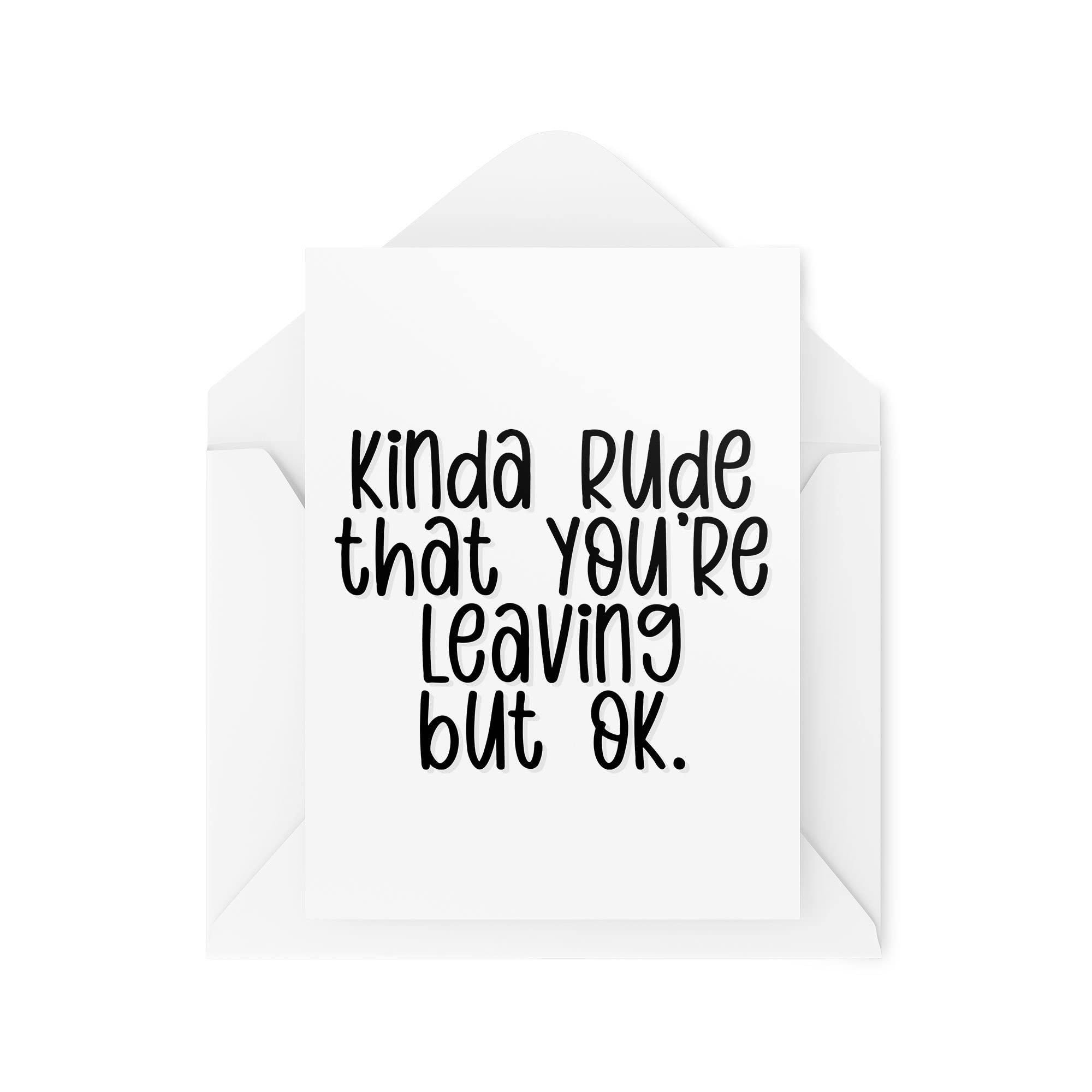 Funny Leaving Work Cards | Kinda Rude That You're Leaving But Ok | Card For Colleague Office Bye New Job Cards Coworker Farewell CBH906