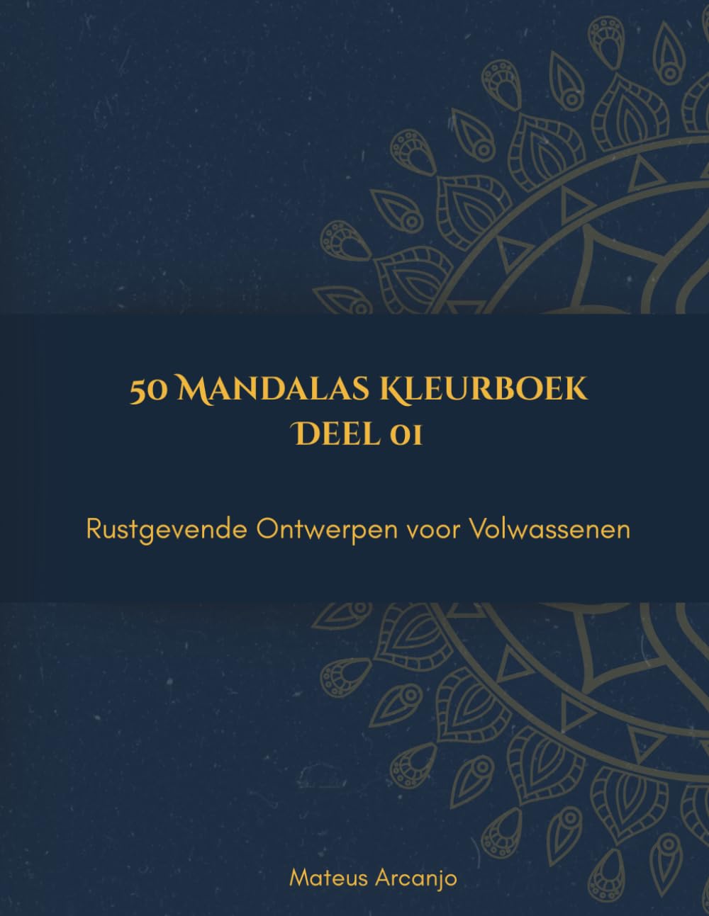 50 Mandalas Kleurboek: Rustgevende Ontwerpen voor Volwassenen - Deel 1