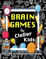 Brain Games for Clever Kids: Brain Game Puzzles, Word Search, Crossword, Sudoku, Find the Differences, Maz, Scrambles Puzzle Books for fun! 198698124X Book Cover