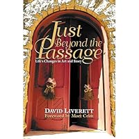 Just Beyond the Passage: Life's Changes in Art and Story 1519653026 Book Cover