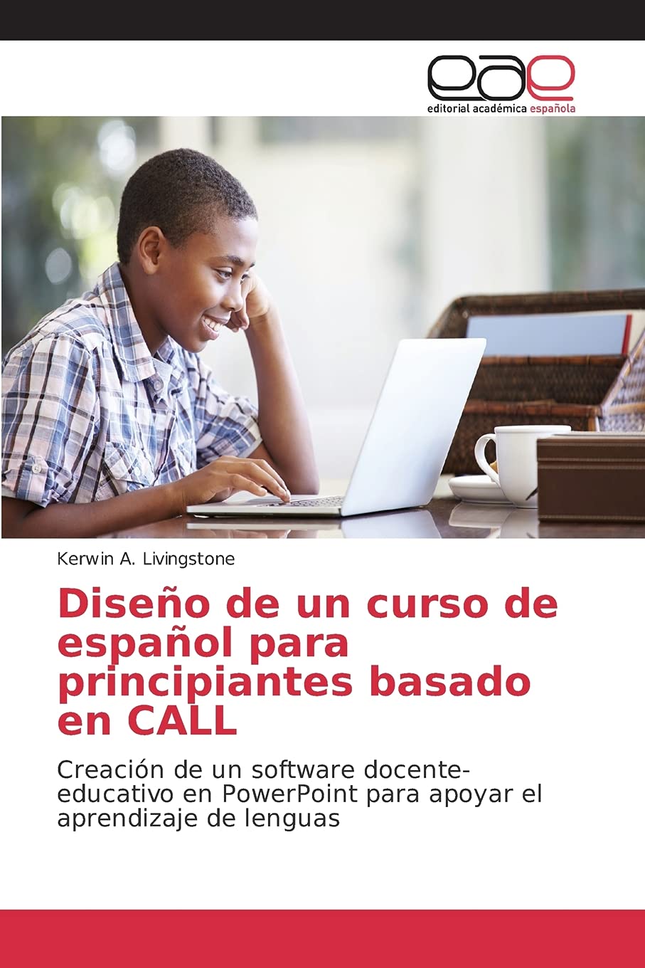Diseño de un curso de español para principiantes basado en CALL: Creación de un software docente-educativo en PowerPoint para apoyar el aprendizaje de lenguas