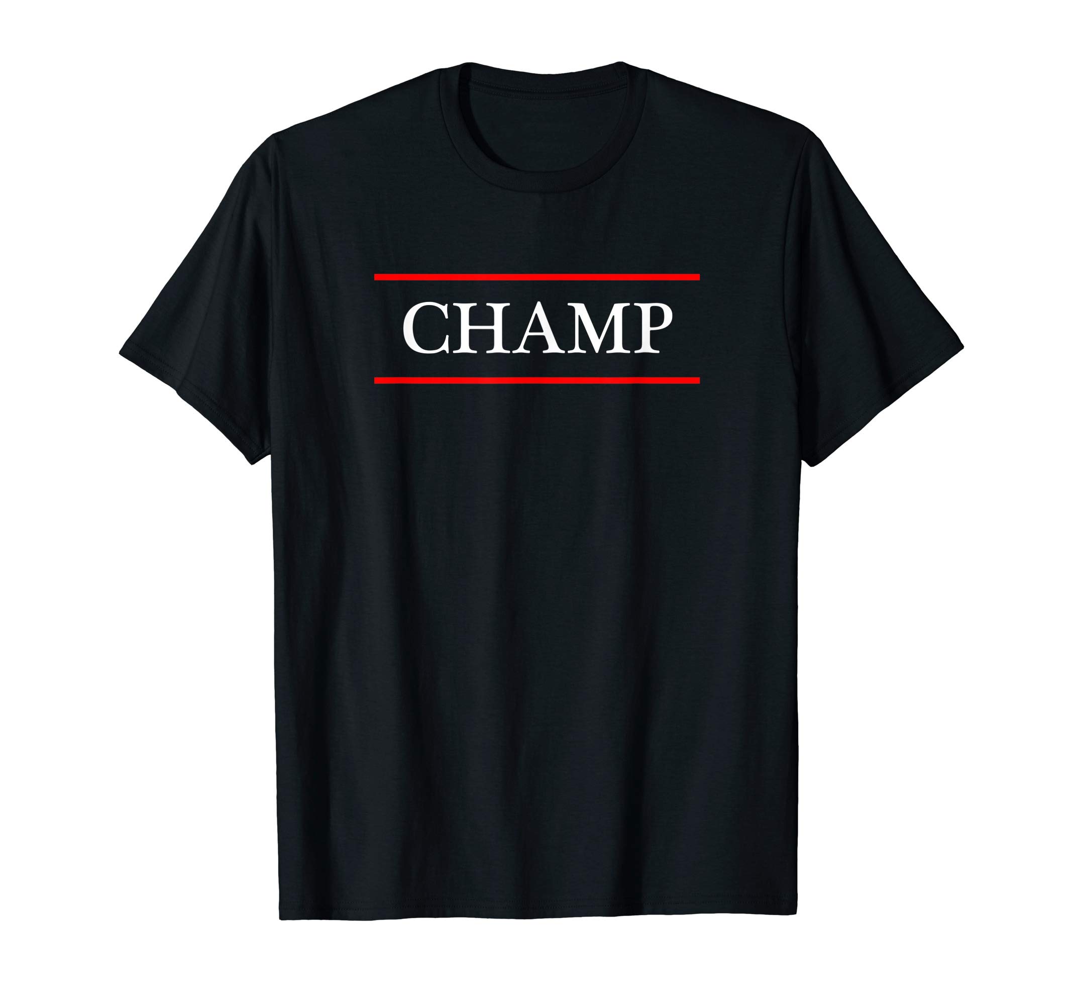 Tee has "CHAMP" Written on ItT-Shirt that says the Word - CHAMP - on it | Adult funny T-ShirtOEKO-TEX STANDARD 100