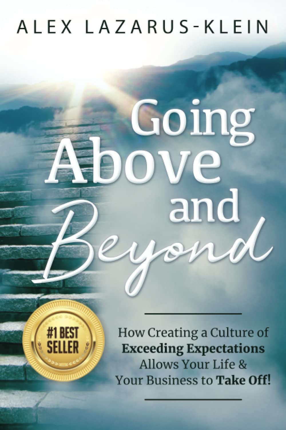 Going Above and Beyond: How Creating a Culture of Exceeding Expectations Allows Your Life and Your Business to Take Off