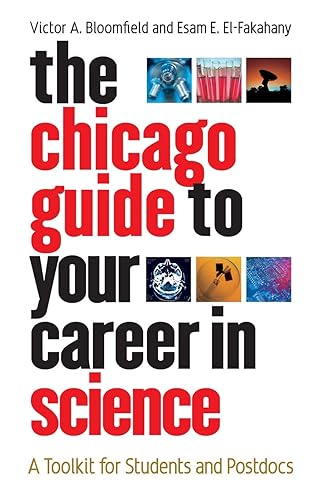 The Chicago Guide to Your Career in Science: A Toolkit for Students and Postdocs (Chicago Guides to Academic Life)