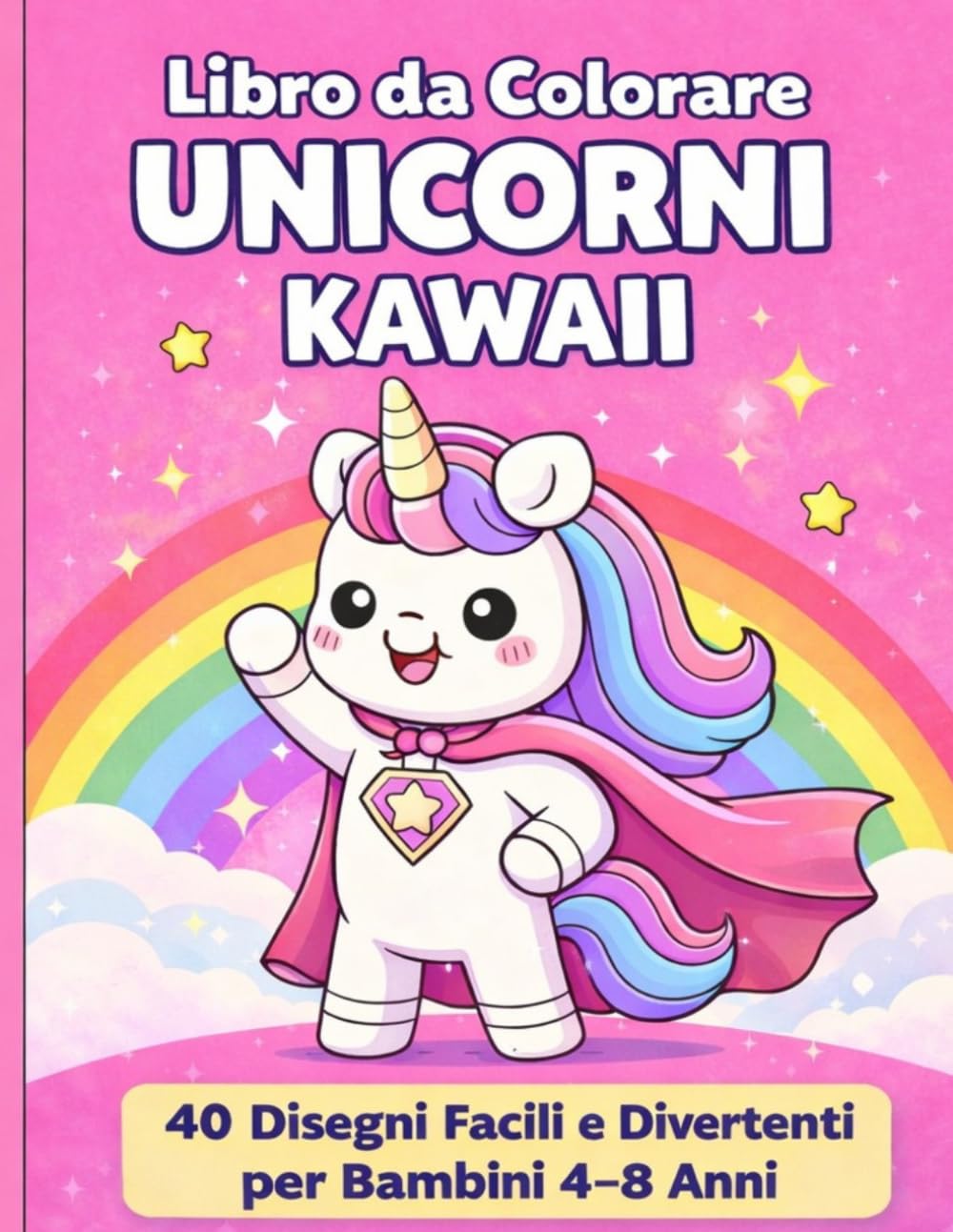 Libro da Colorare Unicorni Kawaii per Bambini 4-8 Anni: 40 Disegni Facili e Divertenti con Unicorni e Animali