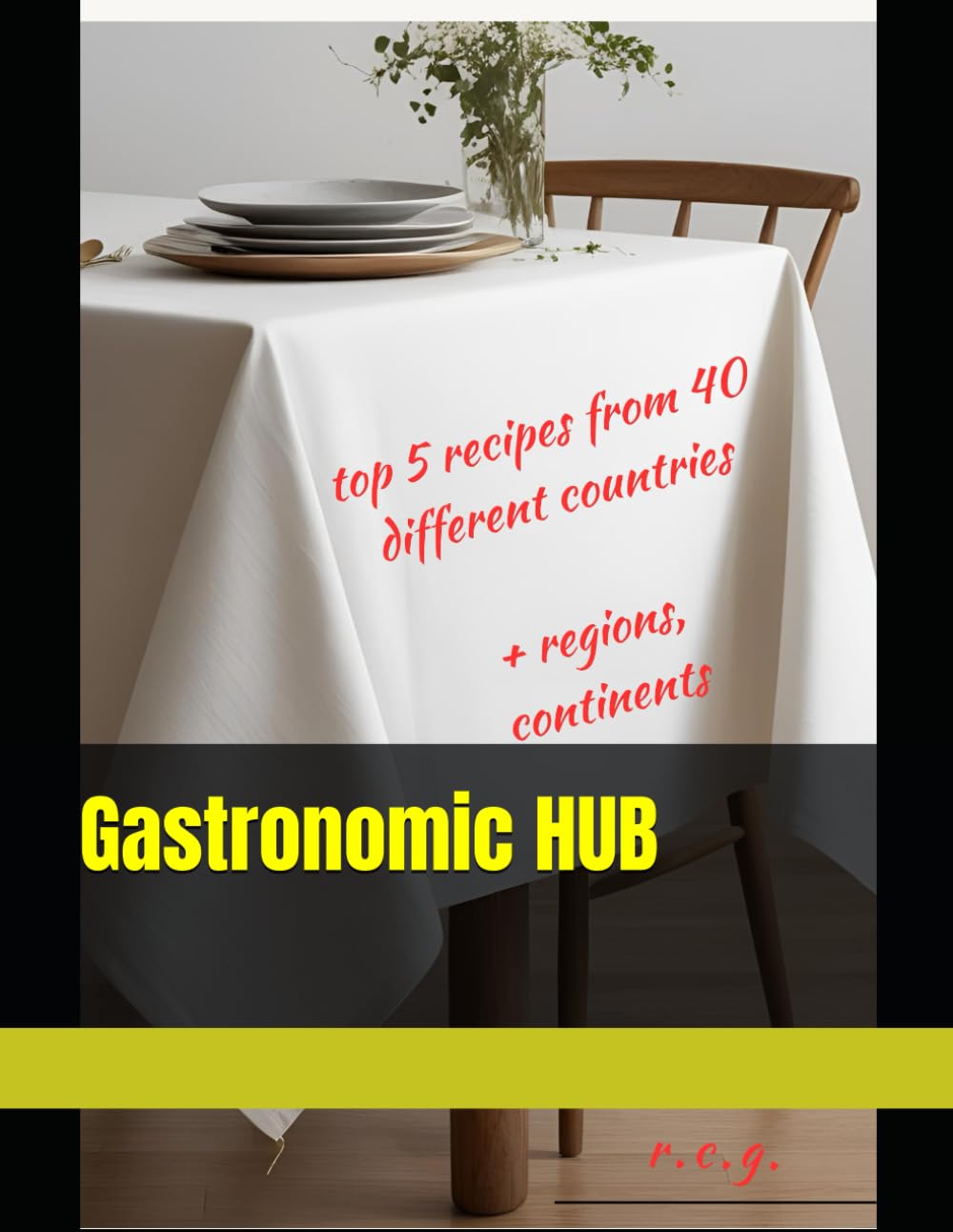 Gastronomic HUB: The most...., 5 recipes from 40 countries, 30 most famous recipes in the world