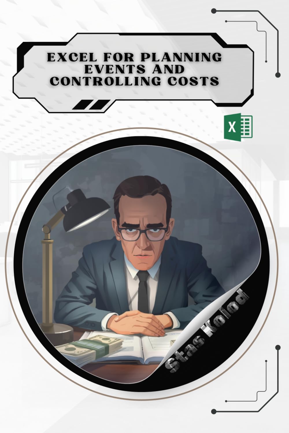 Excel for Planning Events and Controlling Costs: Your Road from Novice to Skilled Professional