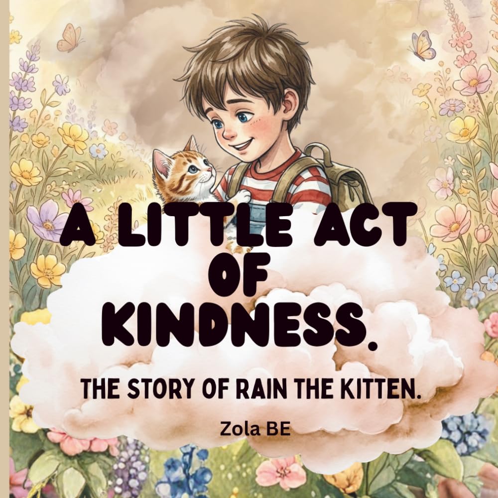 A Little Act Of Kindness: The Story Of Rain The Kitten.