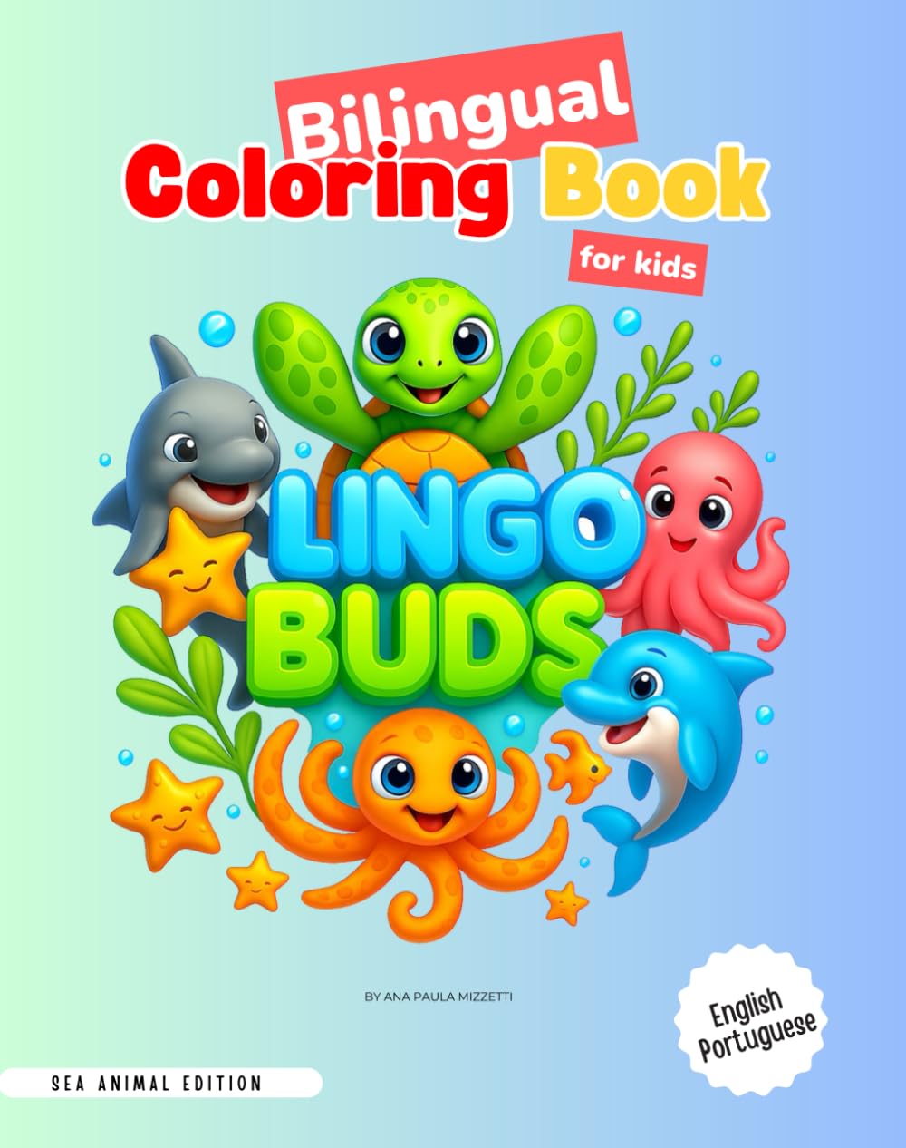 Lingo Buds: Sea Animal Edition - Bilingual Coloring Book (Lingo Buds – Animal Edition (English–Portuguese Version))