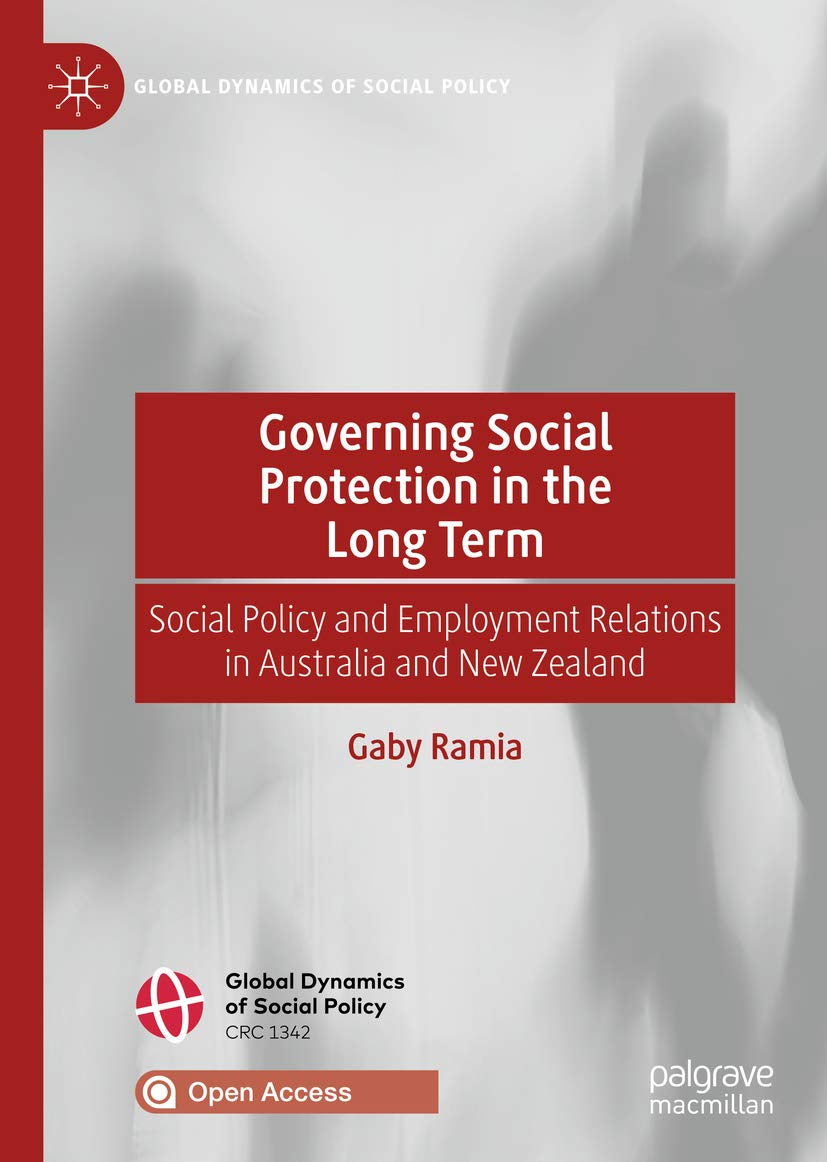 Governing Social Protection in the Long Term: Social Policy and Employment Relations in Australia and New Zealand (Global Dynamics of Social Policy)