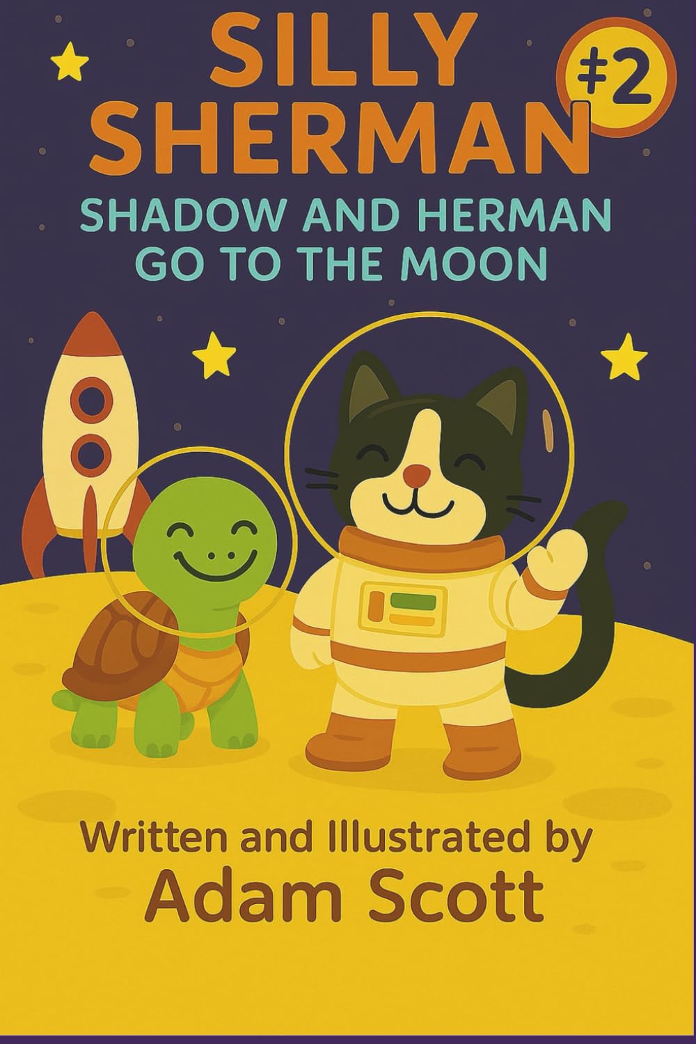 Silly Sherman: Shadow and Herman Go to the Moon (Silly Sherman: The Fun and Silly Adventures of Shadow the Cat and Herman the Tortoise)