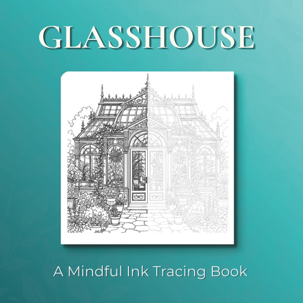 Glasshouse - Ink Tracing Book: Mindful tracing activity to relax and unwind. 50 beautiful images to trace with ink