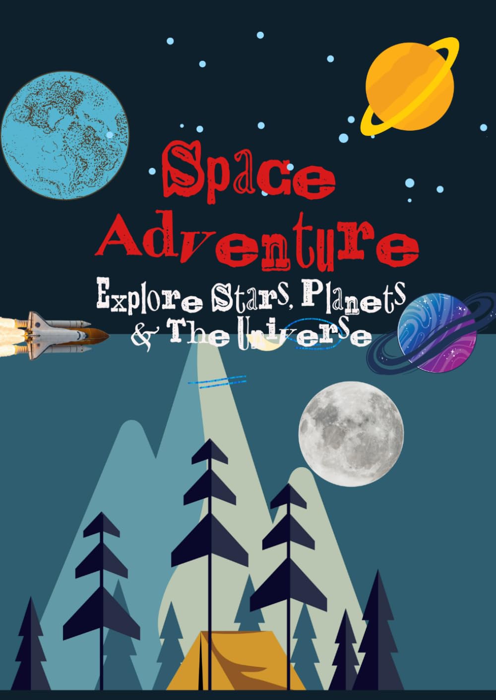 Space Adventures, Explore the Galaxy, Planets, Moon and Mars: The Ultimate Space Graphics Book & Explore the Universe